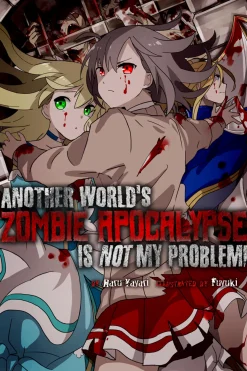 Another World's Zombie Apocalypse Is Not My Problem! Novel Volume 1