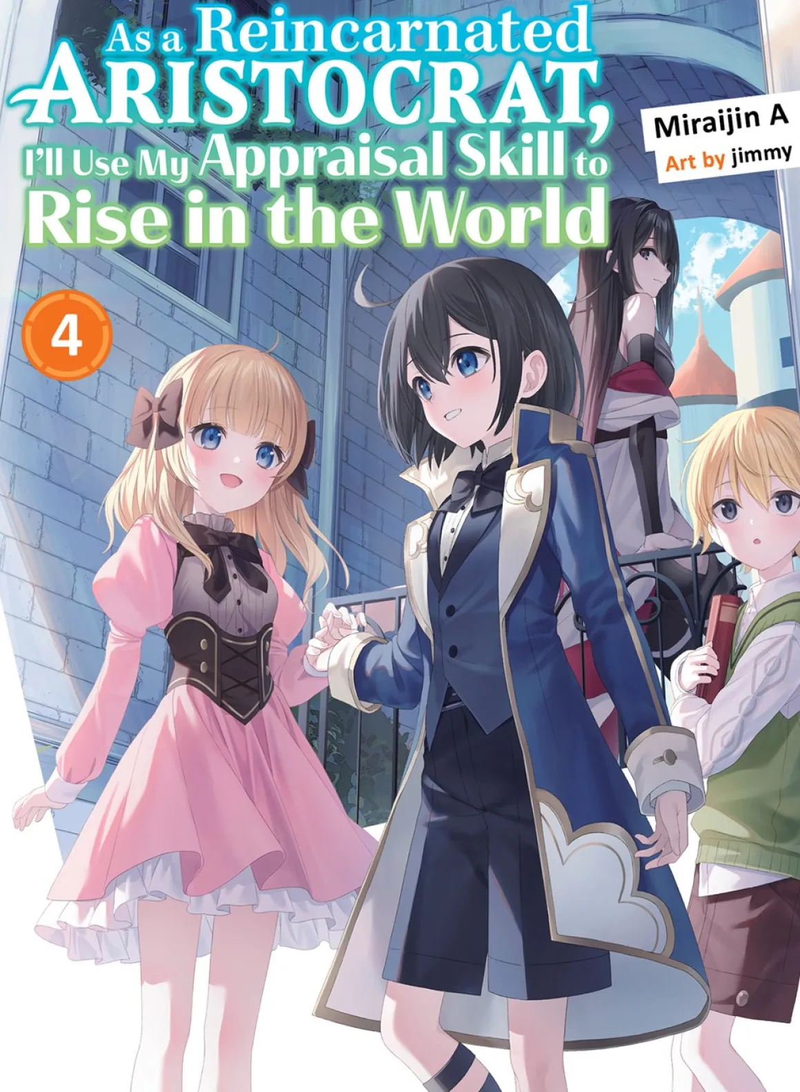 As a Reincarnated Aristocrat, I'll Use My Appraisal Skill to Rise in the World Novel Volume 4