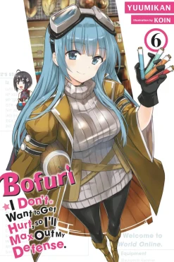 BOFURI: I Don't Want to Get Hurt, so I'll Max Out My Defense. Novel Volume 6