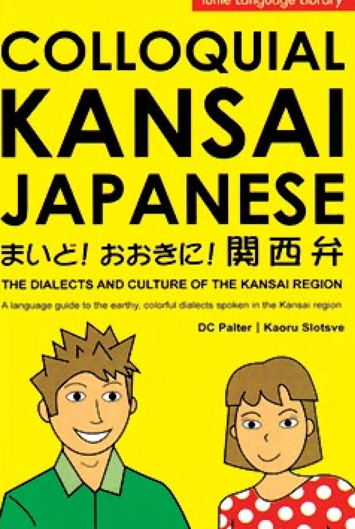Colloquial Kansai Japanese : The Dialects and Culture of the Kansai Region