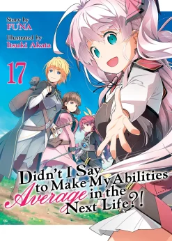 Didn't I Say to Make My Abilities Average in the Next Life?! Novel Volume 17
