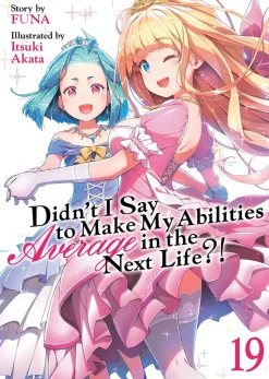 Didn't I Say to Make My Abilities Average in the Next Life?! Novel Volume 19