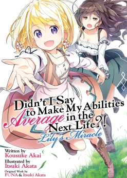Didn't I Say to Make My Abilities Average in the Next Life?! Lily's Miracle Novel
