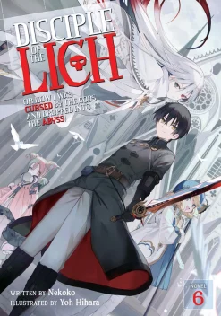 Disciple of the Lich: Or How I Was Cursed by the Gods and Dropped Into the Abyss! Novel Volume 6