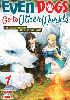 Even Dogs Go to Other Worlds: Life in Another World with My Beloved Hound Novel Volume 1