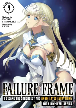 Failure Frame: I Became the Strongest and Annihilated Everything With Low-Level Spells Novel Volume 9