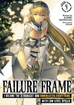 Failure Frame: I Became the Strongest and Annihilated Everything With Low-Level Spells Novel Volume 4