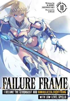 Failure Frame: I Became the Strongest and Annihilated Everything With Low-Level Spells Novel Volume 10