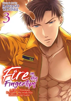 Fire In His Fingertips: A Flirty Fireman Ravishes Me With His Smoldering Gaze Manga Volume 3
