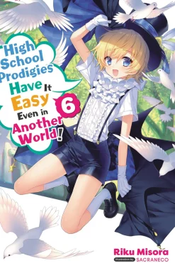High School Prodigies Have It Easy Even in Another World! Novel Volume 6