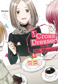 I Cross-Dressed for the IRL Meetup Manga Volume 1