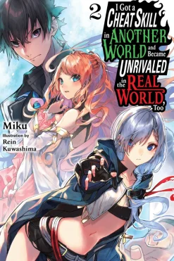 I Got a Cheat Skill in Another World and Became Unrivaled in The Real World, Too Novel Volume 2