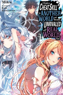 I Got a Cheat Skill in Another World and Became Unrivaled in The Real World, Too Novel Volume 4