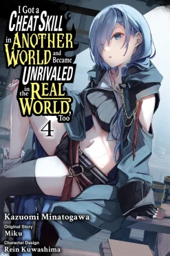 I Got a Cheat Skill in Another World and Became Unrivaled in The Real World, Too Manga Volume 4