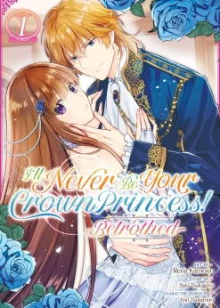 I'll Never Be Your Crown Princess! Betrothed Manga Volume 1