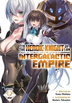 I'm the Heroic Knight of an Intergalactic Empire! Novel Volume 2