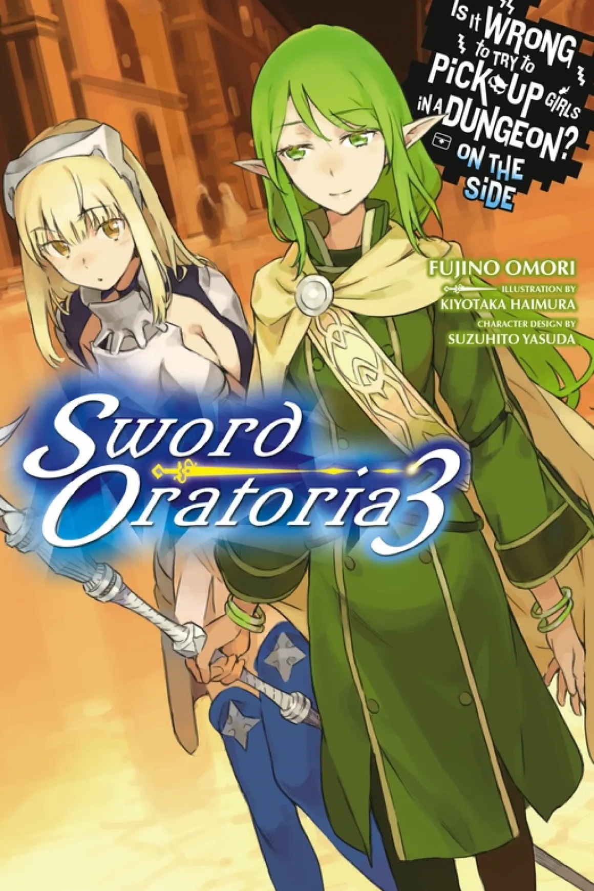 Is It Wrong to Try to Pick Up Girls in a Dungeon? On the Side: Sword Oratoria Novel Volume 3