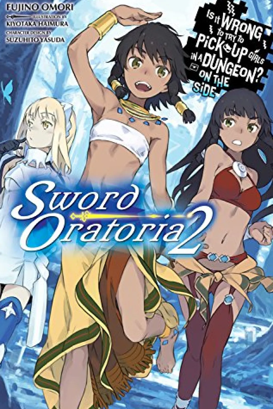 Is It Wrong to Try to Pick Up Girls in a Dungeon? On the Side: Sword Oratoria Novel Volume 2
