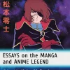 Leiji Matsumoto Essays on the Manga and Anime Legend