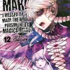 Machimaho: I Messed Up and Made the Wrong Person Into a Magical Girl! Manga Volume 12