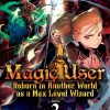 Magic User: Reborn in Another World as a Max Level Wizard Novel Volume 3