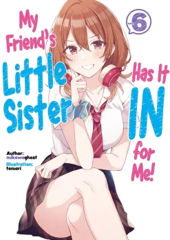My Friend's Little Sister Has It In For Me! Novel Volume 6