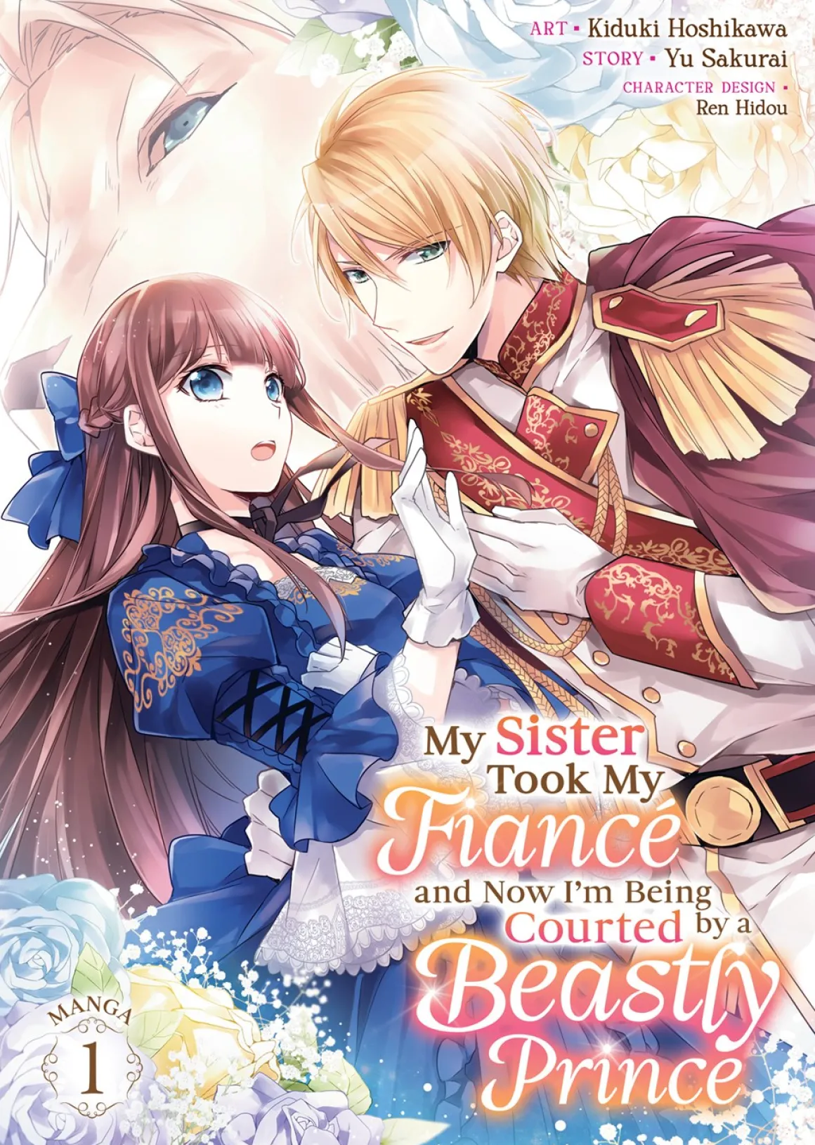 My Sister Took My Fiance and Now I'm Being Courted by a Beastly Prince Manga Volume 1