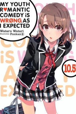 My Youth Romantic Comedy Is Wrong, As I Expected Novel Volume 10.5