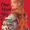 One More Step, Come Stand by My Side Manga
