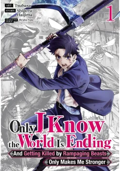 Only I Know the World Is Ending and Getting Killed by Rampaging Beasts Only Makes Me Stronger Manga Volume 1