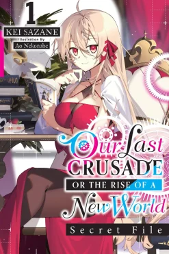 Our Last Crusade or the Rise of a New World: Secret File Novel Volume 1