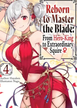 Reborn to Master the Blade: From Hero-King to Extraordinary Squire Novel Volume 4