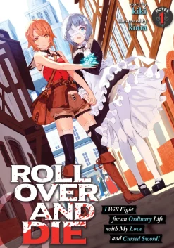 ROLL OVER AND DIE: I Will Fight for an Ordinary Life with My Love and Cursed Sword! Novel Volume 1