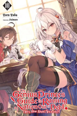 The Genius Prince's Guide to Raising a Nation Out of Debt (Hey, How About Treason?) Novel Volume 10