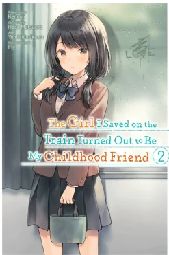 The Girl I Saved on the Train Turned Out to Be My Childhood Friend Manga Volume 2