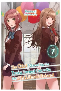 The Girl I Saved on the Train Turned Out to Be My Childhood Friend Novel Volume 7