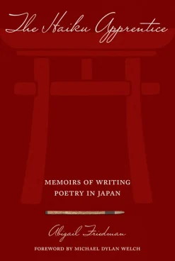 The Haiku Apprentice: Memoirs of Writing Poetry in Japan