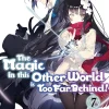 The Magic in this Other World is Too Far Behind! Novel Volume 7