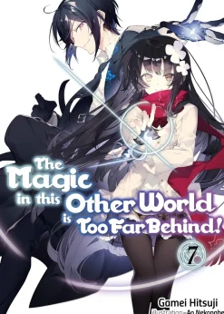 The Magic in this Other World is Too Far Behind! Novel Volume 7