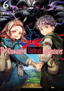 The Unwanted Undead Adventurer Novel Volume 6