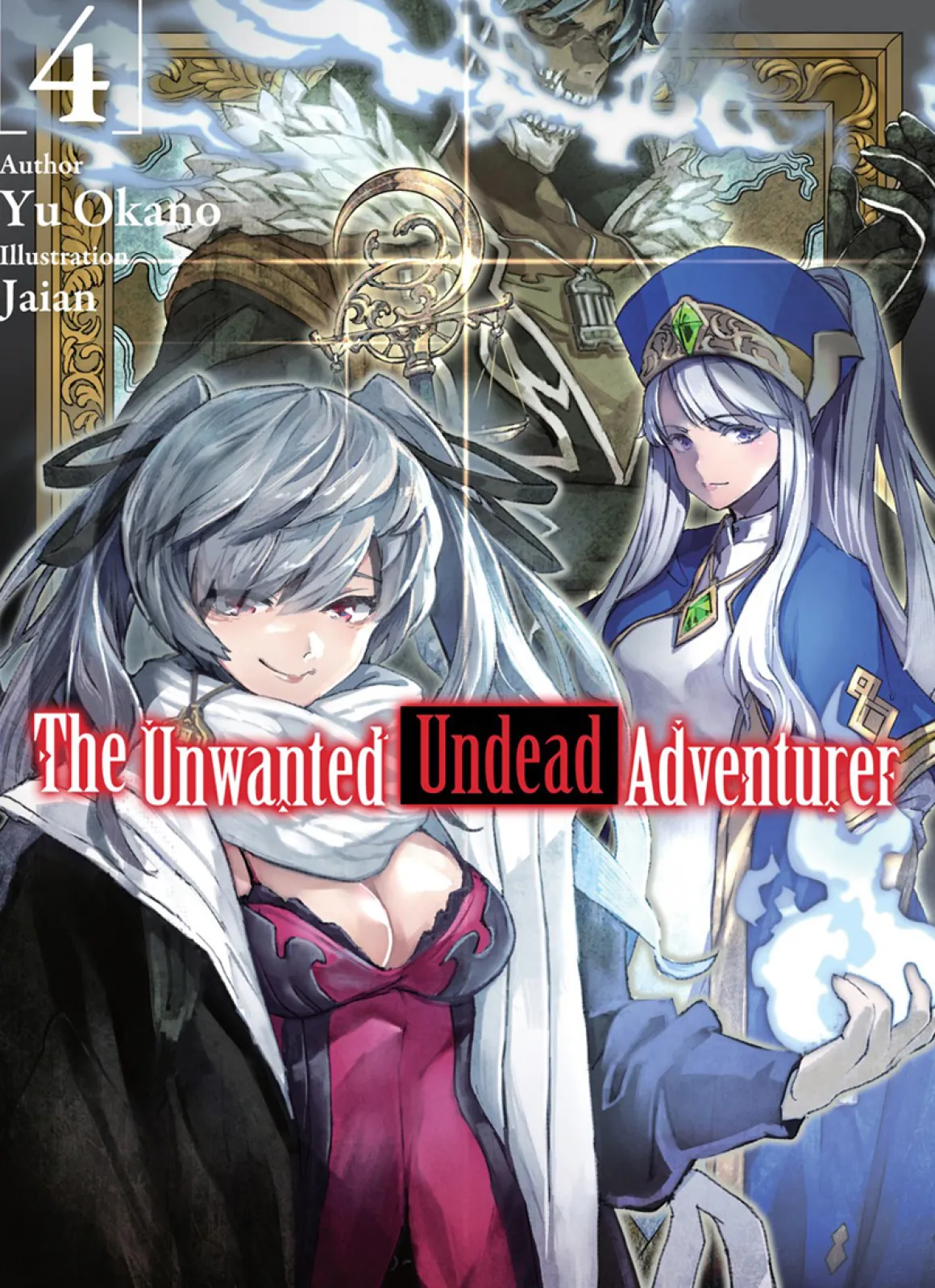 The Unwanted Undead Adventurer Novel Volume 4