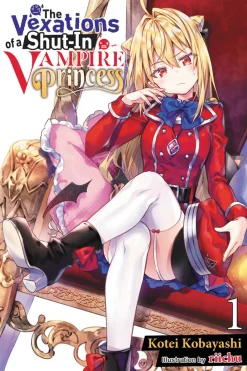 The Vexations of a Shut-In Vampire Princess Novel Volume 1