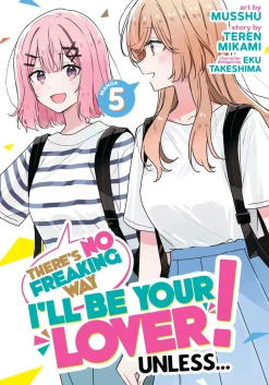 There's No Freaking Way I'll Be Your Lover! Unless... Manga Volume 5