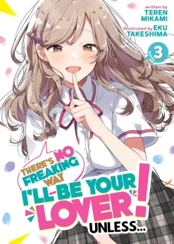 There's No Freaking Way I'll Be Your Lover! Unless... Novel Volume 3