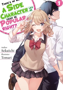 There's No Way a Side Character Like Me Could Be Popular, Right? Novel Volume 1