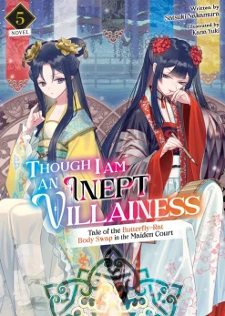 Though I Am an Inept Villainess: Tale of the Butterfly-Rat Body Swap in the Maiden Court Novel Volume 5