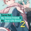 Turns Out My Online Friend is My Real-Life Boss! Manga Volume 2