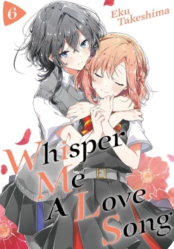 Whisper Me a Love Song Manga Volume 6