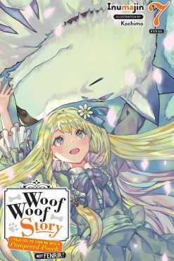 Woof Woof Story: I Told You to Turn Me Into a Pampered Pooch, Not Fenrir! Novel Volume 7