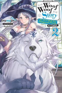 Woof Woof Story: I Told You to Turn Me Into a Pampered Pooch, Not Fenrir! Novel Volume 2